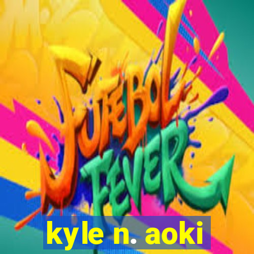 kyle n. aoki